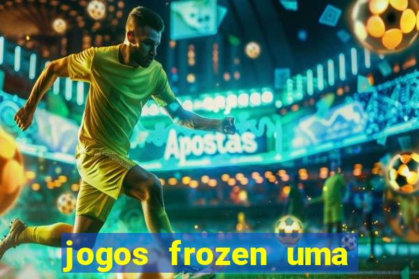 jogos frozen uma aventura congelante problema em dobro